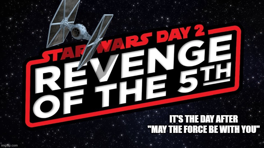 Today is "The Revenge of the fifth" from Star Wars !! | It's the day after "may the force be with you" | image tagged in star wars,play on words,luke skywalker,yoda | made w/ Imgflip meme maker