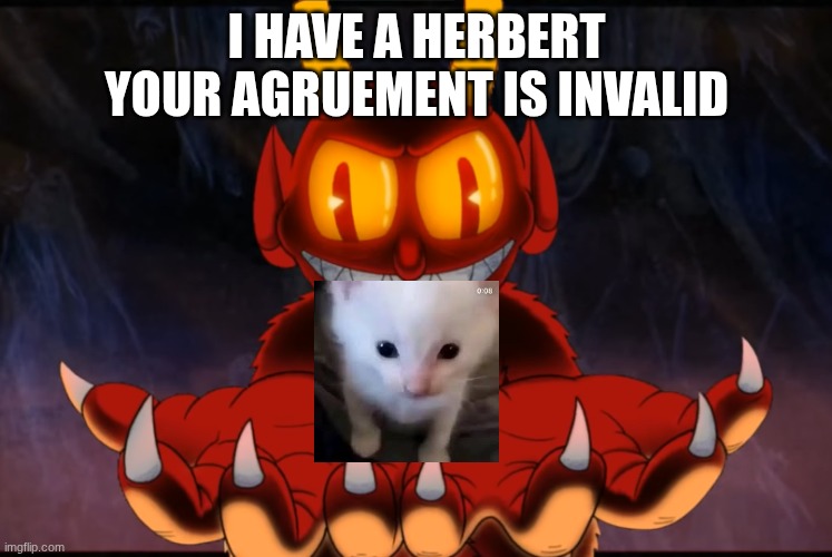 The Devil | I have a herbert your agruement is invalid | image tagged in the devil | made w/ Imgflip meme maker