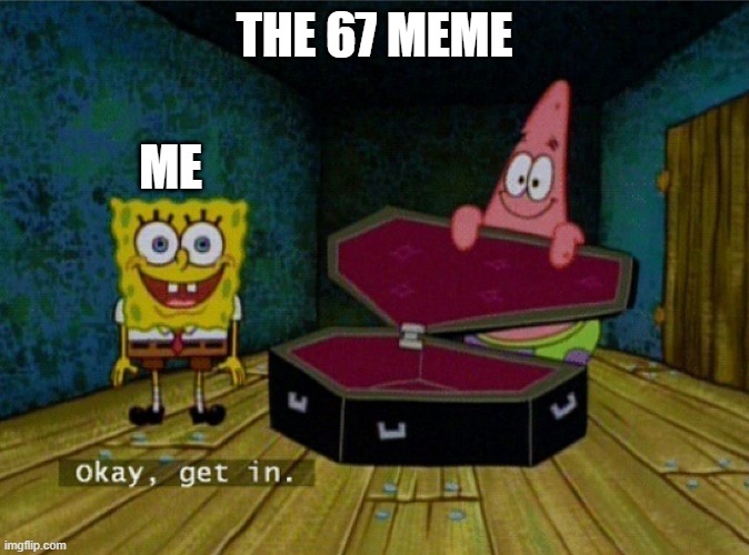 High Quality The 67 Meme is dead Blank Meme Template
