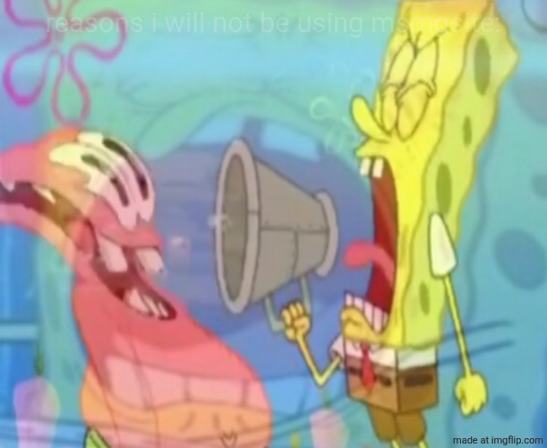 There's got to be a better template version out there. | reasons i will not be using msmgsite: | image tagged in gob bob | made w/ Imgflip meme maker