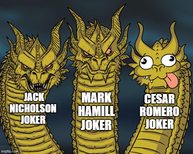 Three-headed Dragon | Mark hamill joker; Jack Nicholson joker; cesar romero joker | image tagged in three-headed dragon | made w/ Imgflip meme maker