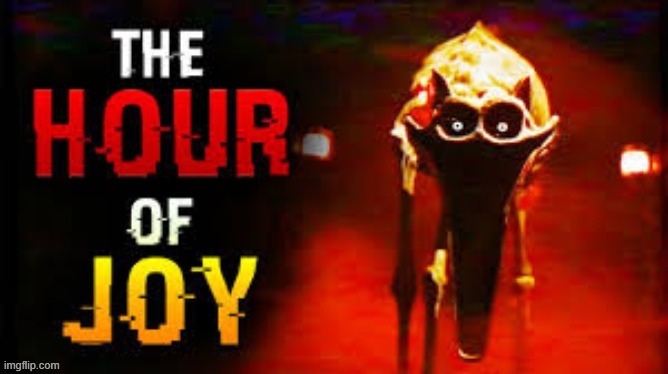 the hour of joy | image tagged in the hour of joy | made w/ Imgflip meme maker
