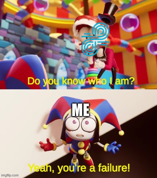 I GENUINELY HATE SPEEDLIGHT SO MUCH!!! | Me | image tagged in the amazing digital circus,failure | made w/ Imgflip meme maker