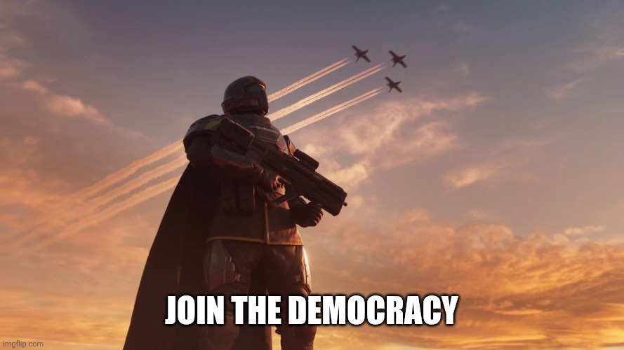 Helldiver | Join the Democracy | image tagged in helldiver | made w/ Imgflip meme maker
