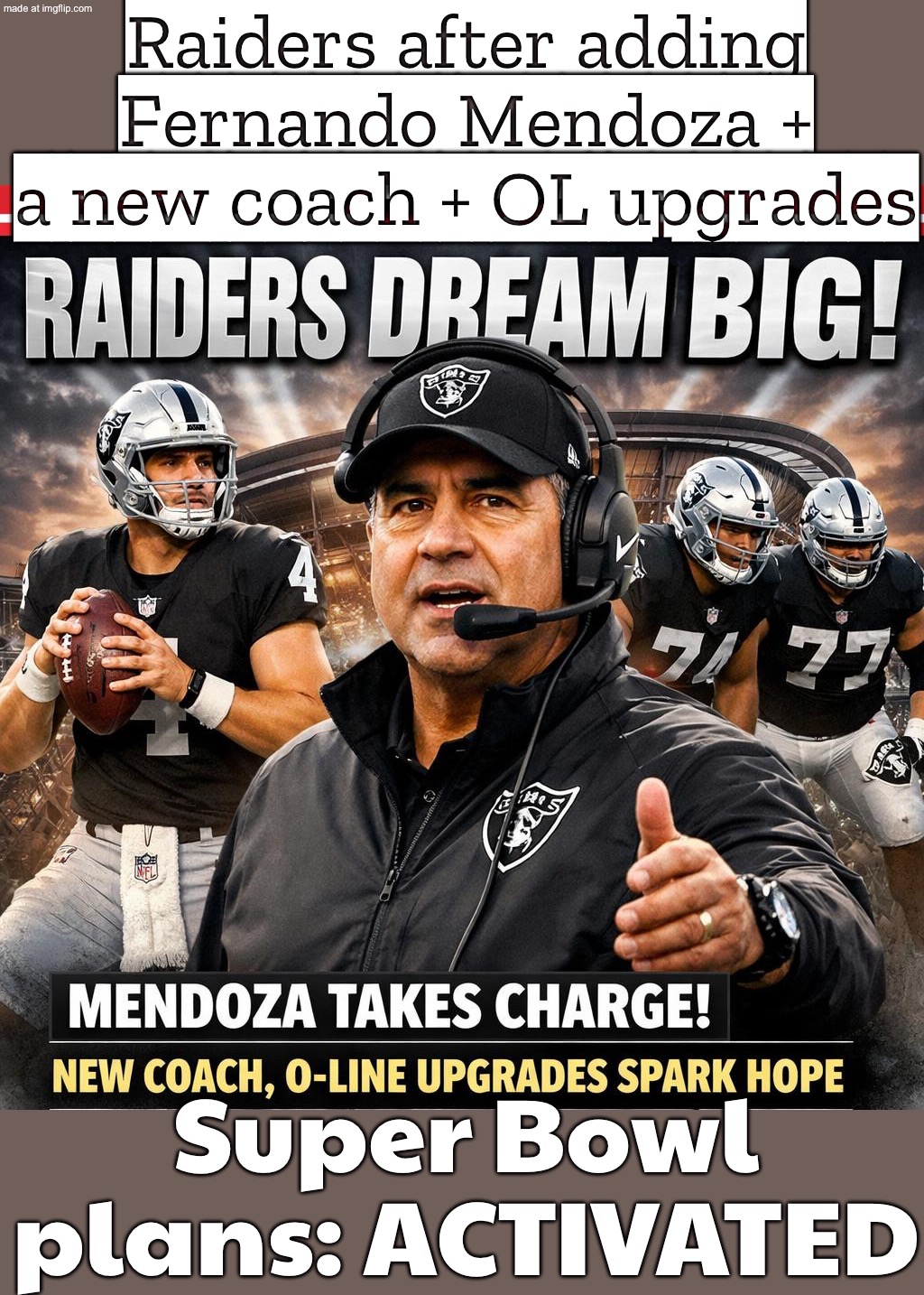 RAIDERS AFTER ADDING FERNANDO MENDOZA + A NEW COACH + OL UPGRADES; SUPER BOWL PLANS: IMMEDIATELY | Raiders after adding Fernando Mendoza + a new coach + OL upgrades; Super Bowl plans: ACTIVATED | image tagged in nfl,superbowl,nfl memes,nfl football,sports fans,sports | made w/ Imgflip meme maker