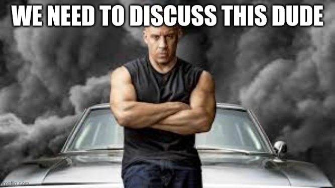 IMG_0557.jpeg | we need to discuss this dude | image tagged in img_0557 jpeg | made w/ Imgflip meme maker