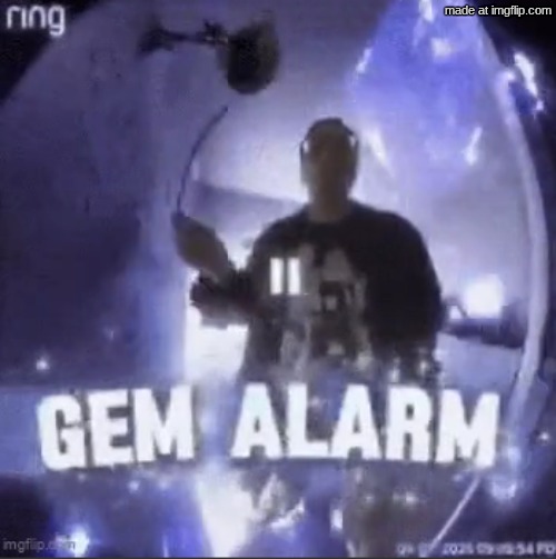 made it into an image | image tagged in gem alarm | made w/ Imgflip meme maker