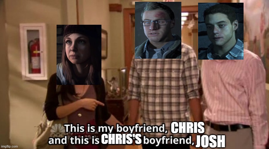This is my boyfriend and his boyfriend | Chris; Chris's; Josh | image tagged in this is my boyfriend and his boyfriend | made w/ Imgflip meme maker