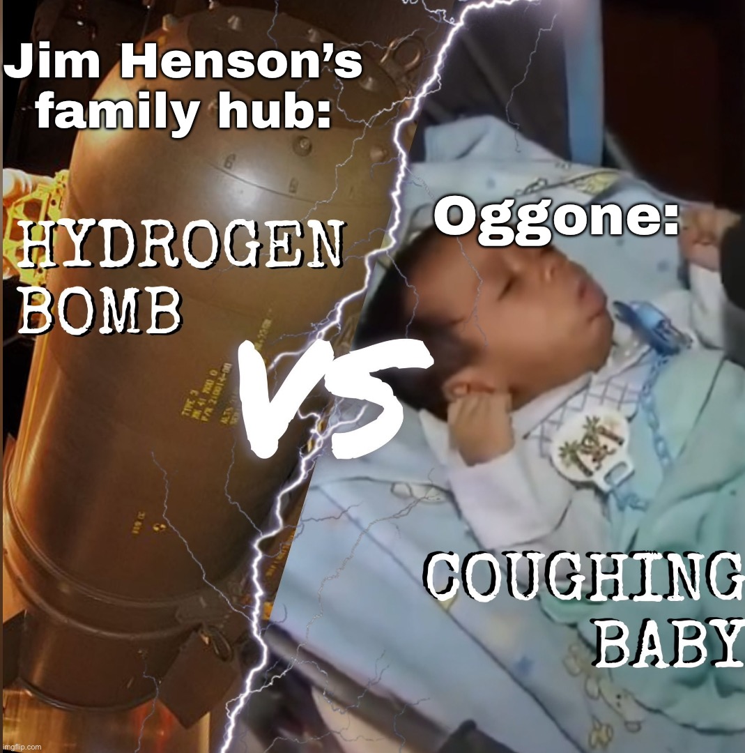 The battle of Doozers | Jim Henson’s family hub:; Oggone: | image tagged in hydrogen bomb vs coughing baby,jim henson | made w/ Imgflip meme maker
