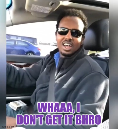 Shakir Essa | Whaaa, I don't get it bhro | image tagged in shakir essa | made w/ Imgflip meme maker
