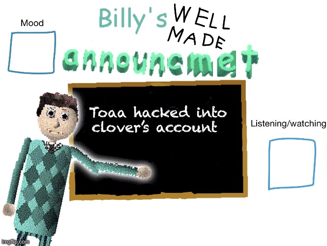 Billy_Is_Basic's announment temp | Toaa hacked into clover’s account | image tagged in billy_is_basic's announment temp | made w/ Imgflip meme maker