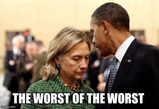 The worst of the worst | image tagged in obama and hillary | made w/ Imgflip meme maker