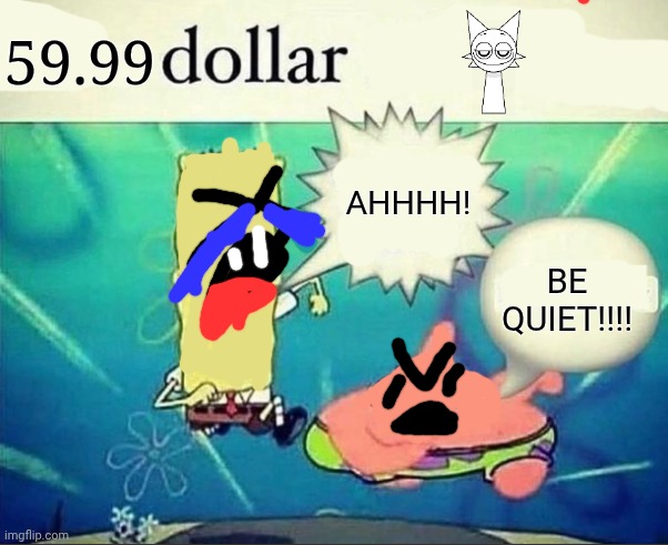5 dollar foot long | 59.99; AHHHH! BE QUIET!!!! | image tagged in 5 dollar foot long,wenda | made w/ Imgflip meme maker