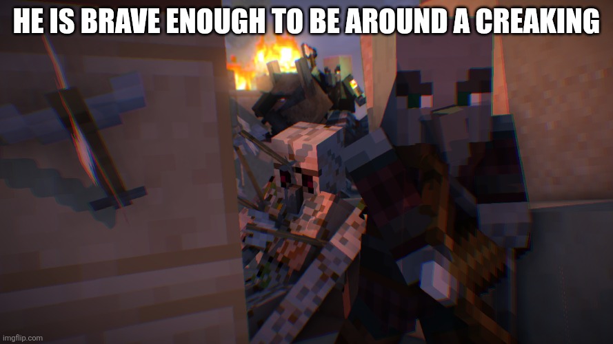 Pillager Raid | He is brave enough to be around a creaking | image tagged in pillager raid | made w/ Imgflip meme maker