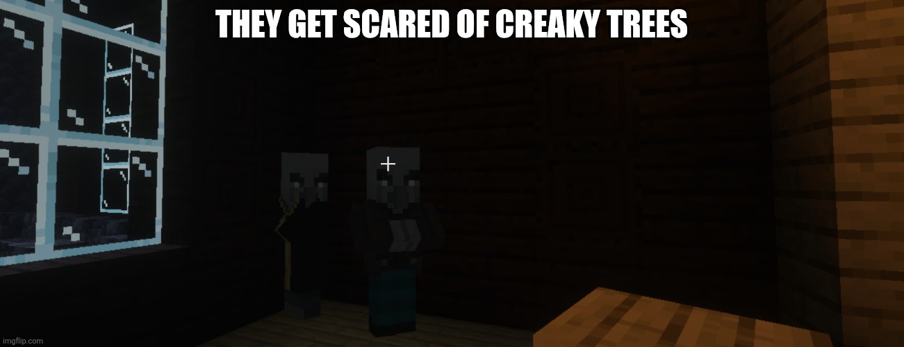 Illagers | They get scared of creaky trees | image tagged in illagers | made w/ Imgflip meme maker