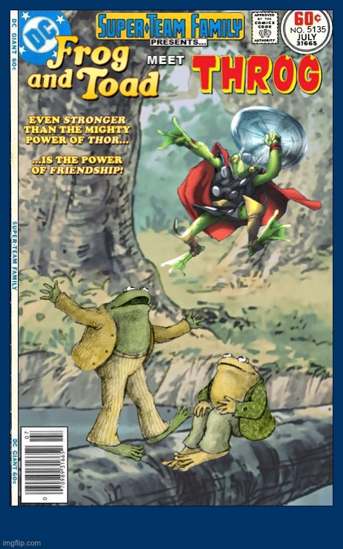 Two beloved children’s books characters meet the frog personification of The Mighty Thor! | image tagged in comics,frog and toad,throg,crossover,super team family | made w/ Imgflip meme maker