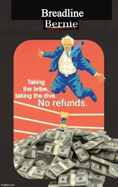 Breadline Bernie taking the Dive | image tagged in breadline bernie taking the dive | made w/ Imgflip meme maker