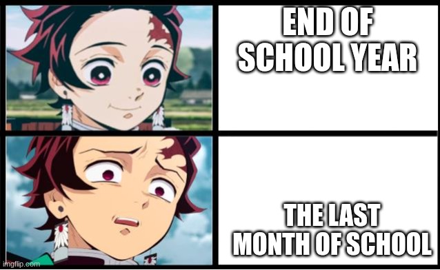 we are almost thare | end of school year; the last month of school | image tagged in tanjiro approval,demon slayer,homework,school,summer | made w/ Imgflip meme maker