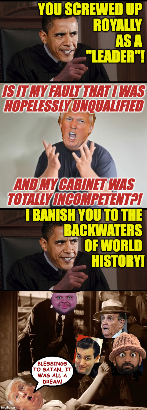 Liars and shysters and crooks, oh my! | blessings
to satan, it
was all a
dream! | image tagged in memes,obama,trump,oz | made w/ Imgflip meme maker