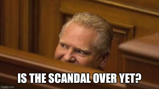 Doug Ford hiding | Is the scandal over yet? | image tagged in doug ford hiding | made w/ Imgflip meme maker