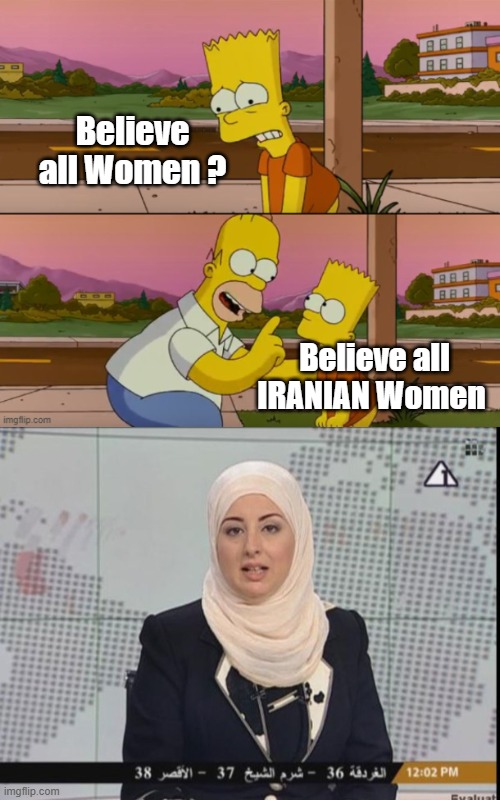 Believe all Women ? Believe all IRANIAN Women | made w/ Imgflip meme maker