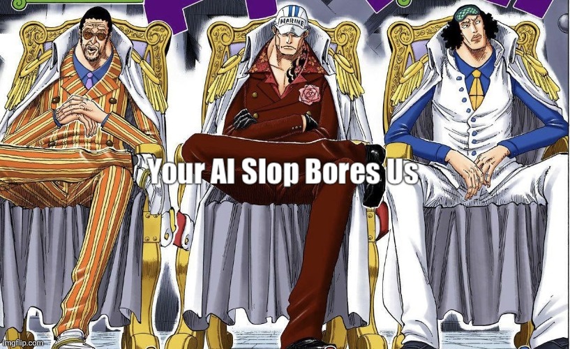 Your AI slop bores us | image tagged in your ai slop bores us | made w/ Imgflip meme maker