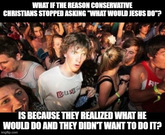 WWJD? | image tagged in maga | made w/ Imgflip meme maker