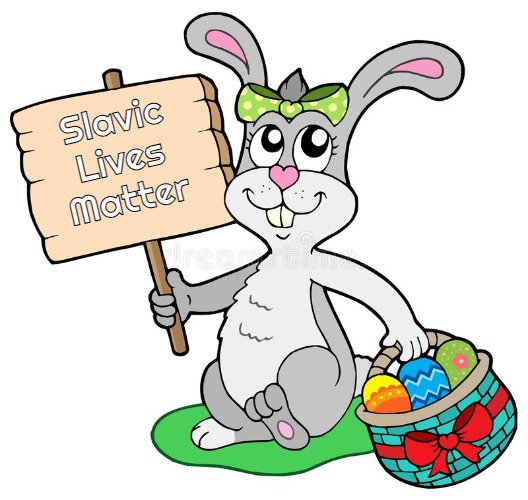 Easter Bunny | Slavic Lives Matter | image tagged in easter bunny,slavic rabbit | made w/ Imgflip meme maker