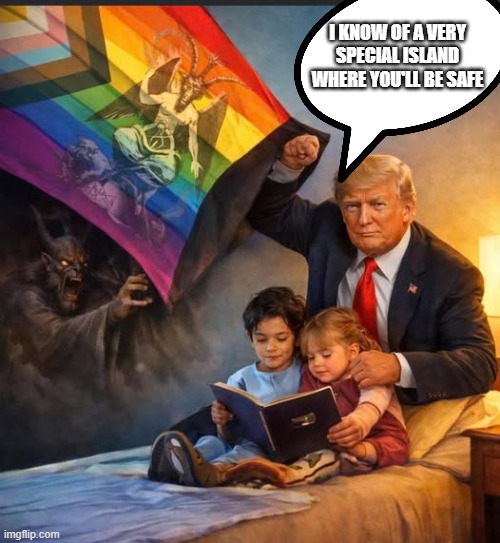 Protector of kids | I know of a very special island where you'll be safe | image tagged in trump,donald trump,jeffrey epstein,epstein,iran,nevertrump | made w/ Imgflip meme maker