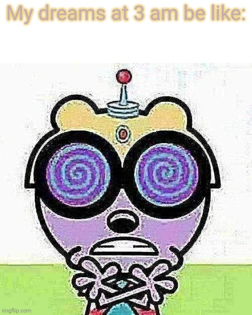 my dreams at 3 am | My dreams at 3 am be like: | image tagged in walden,dreams | made w/ Imgflip meme maker