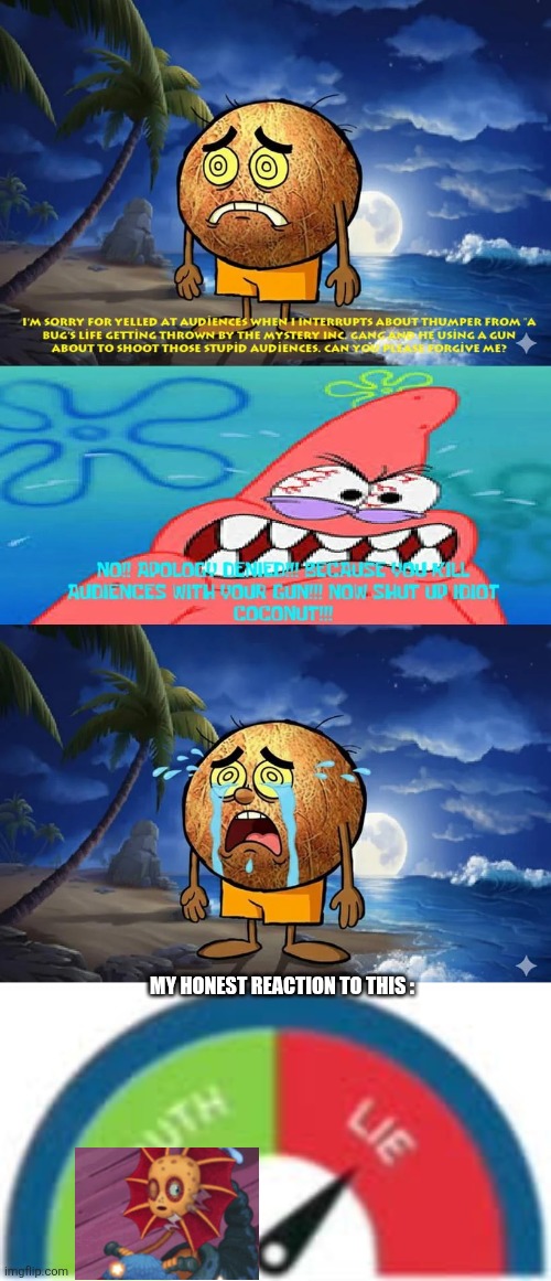 live reaction | My honest reaction to this : | image tagged in idiot coconut son i'm crine,incorrect buzzer | made w/ Imgflip meme maker