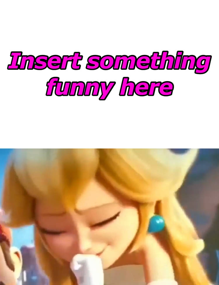 Peach (Movie) Laughs At What? Blank Meme Template