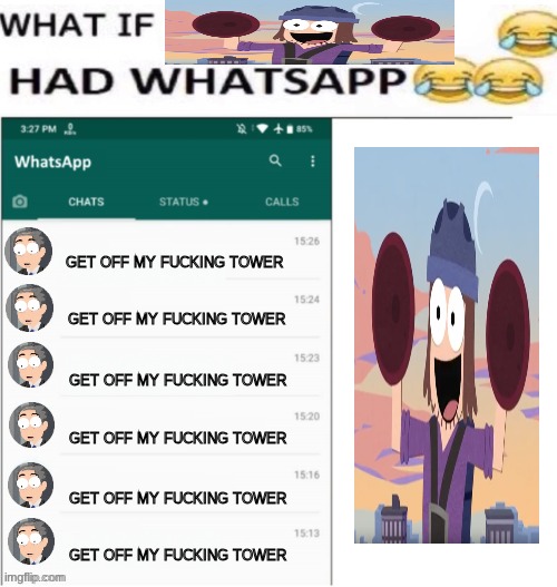 If suction cup man had WHATAPP ??? | GET OFF MY FUCKING TOWER; GET OFF MY FUCKING TOWER; GET OFF MY FUCKING TOWER; GET OFF MY FUCKING TOWER; GET OFF MY FUCKING TOWER; GET OFF MY FUCKING TOWER | image tagged in what if x had whatsapp,suction cup man | made w/ Imgflip meme maker