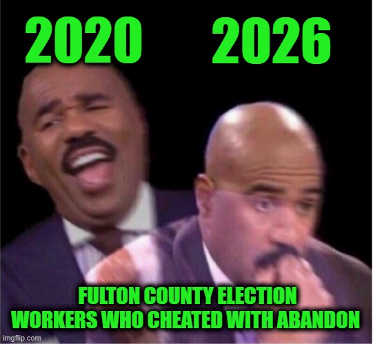 DOJ Subpoena for Fulton County Election Worker Details | 2026; 2020; Fulton County election workers who Cheated with abandon | image tagged in steve harley laughing worried | made w/ Imgflip meme maker