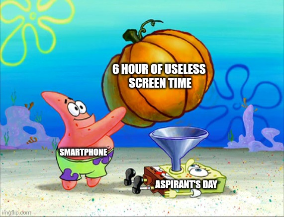 Spongebob force feeding | 6 hour of useless 
Screen time; Smartphone; Aspirant's day | image tagged in spongebob force feeding | made w/ Imgflip meme maker