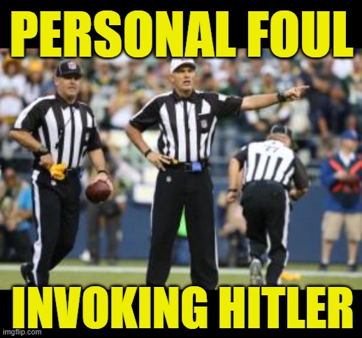 Personal foul Invoking hitler | image tagged in nfl referee | made w/ Imgflip meme maker