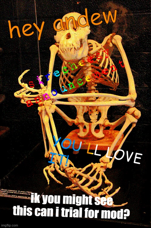 sirecheesy announcement temp | hey andew; ik you might see this can i trial for mod? | image tagged in sirecheesy announcement temp | made w/ Imgflip meme maker