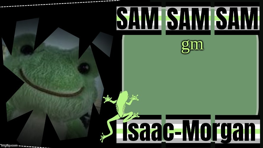 sam's fav frog temp | gm | image tagged in sam's fav frog temp | made w/ Imgflip meme maker