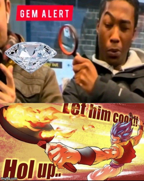 image tagged in gem alert,let him cook | made w/ Imgflip meme maker