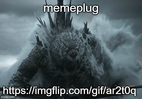 Godzilla MZ Template | memeplug; https://imgflip.com/gif/ar2t0q | image tagged in godzilla mz template | made w/ Imgflip meme maker
