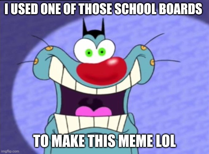HOW IS TS LEGAL? | I used one of those school boards; To make this meme lol | image tagged in shocked oggy,school,school board,tv,boxlight | made w/ Imgflip meme maker