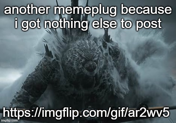 Godzilla MZ Template | another memeplug because i got nothing else to post; https://imgflip.com/gif/ar2wv5 | image tagged in godzilla mz template | made w/ Imgflip meme maker