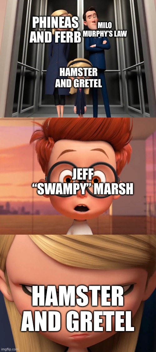 Jeff wasn’t an executive producer for Hamster And Gretel like he was for the other two shows mentioned | MILO MURPHY’S LAW; PHINEAS AND FERB; HAMSTER AND GRETEL; JEFF “SWAMPY” MARSH; HAMSTER AND GRETEL | image tagged in the petersons family,phineas and ferb,hamster and gretel,funny because it's true,milo murphy's law | made w/ Imgflip meme maker