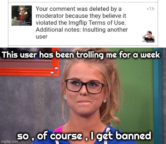 Another "Crusader" | This user has been trolling me for a week; so , of course , I get banned | image tagged in nicole 's thinking,banned,imgflip mods,fair and unbiased,well yes but actually no,internet trolls | made w/ Imgflip meme maker