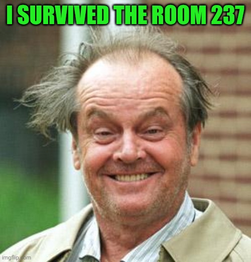 Jack Nicholson Crazy Hair | I survived the room 237 | image tagged in jack nicholson crazy hair | made w/ Imgflip meme maker