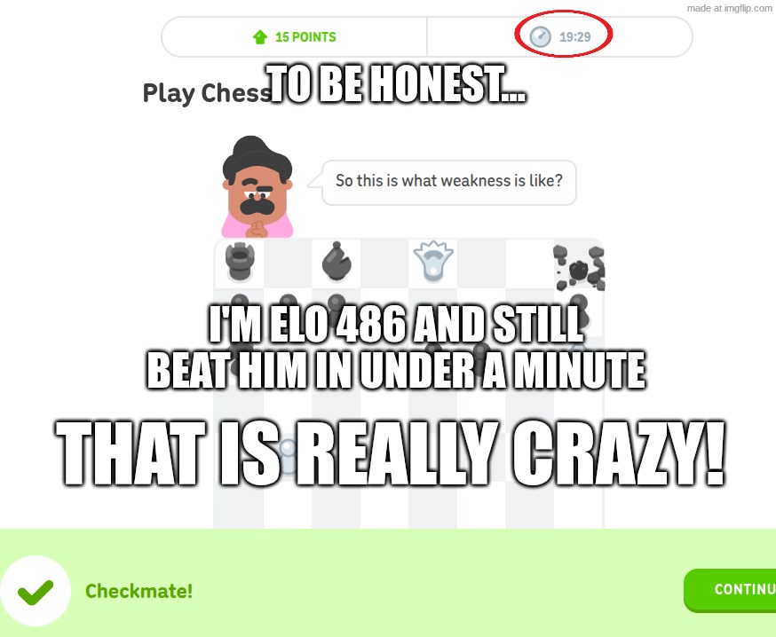 Chess | To be honest... I'm elo 486 and still beat him in under a minute; That is really crazy! | image tagged in screenshot 2026-05-06 2 16 59 pm png | made w/ Imgflip meme maker