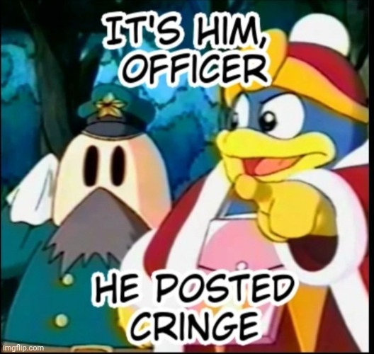 it's him, officer he posted cringe Blank Meme Template
