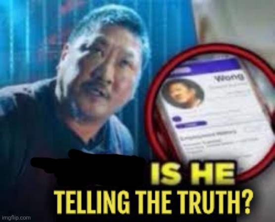 Why is he telling the truth | image tagged in why is he telling the truth | made w/ Imgflip meme maker
