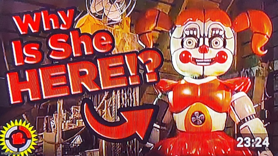 Have a poorly photographed image | image tagged in why is she here,reaction image,circus baby,fnaf,fnaf 2,fnaf movie | made w/ Imgflip meme maker