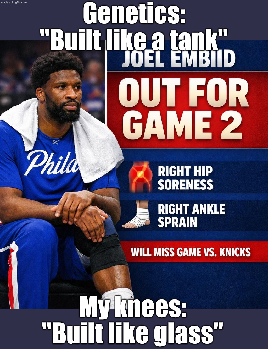 Me: "This season I’m going to stay healthy and consistent"; My knees (Joel Embiid genetics): "Absolutely not" | Genetics: "Built like a tank"; My knees: "Built like glass" | image tagged in 76ers star joel embiid,sports,basketball meme,injuries,health,nba memes | made w/ Imgflip meme maker
